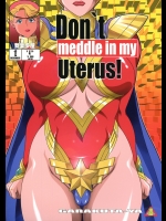 Don`t meddle in my Uterus!          